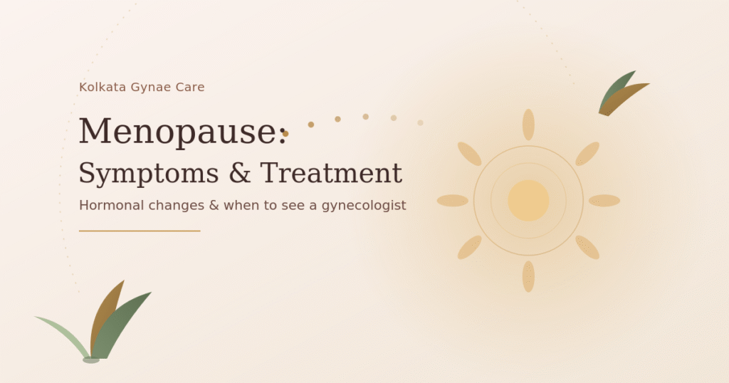 Menopause Symptoms, Causes & Treatment | Gynecologist Kolkata