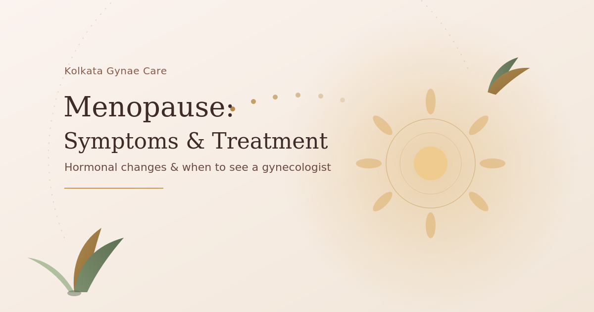 Menopause Symptoms, Causes & Treatment | Gynecologist Kolkata
